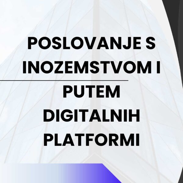 POSLOVANJE S INOZEMSTVOM I PUTEM DIGITALNIH PLATFORMI